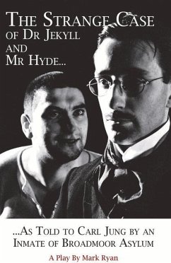 The Strange Case of Dr Jekyll and Mr Hyde as Told to Carl Jung by an Inmate of Broadmoor Asylum - Ryan, Mark