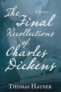 The Final Recollections of Charles Dickens - Hauser, Thomas