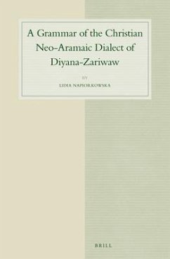 A Grammar of the Christian Neo-Aramaic Dialect of Diyana-Zariwaw - Napiorkowska, Lidia