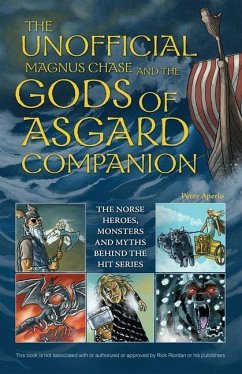 The Unofficial Magnus Chase and the Gods of Asgard Companion: The Norse Heroes, Monsters and Myths Behind the Hit Series - Aperlo, Peter