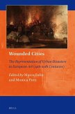 Wounded Cities: The Representation of Urban Disasters in European Art (14th-20th Centuries)