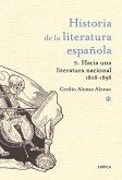 Hacia una literatura nacional, 1800-1900 : historia de la literatura española 5