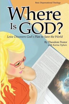 Where Is God? Lexie Discovers God's Plan to Save the World - Pestor, Theodore