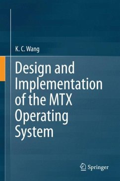 Design and Implementation of the MTX Operating System - Wang, K. C.