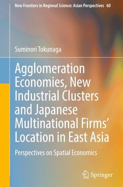 Agglomeration Economies, New Industrial Clusters and Japanese Multinational Firms¿ Location in East Asia - Tokunaga, Suminori
