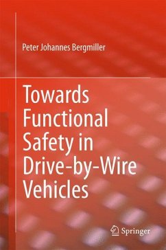 Towards Functional Safety in Drive-by-Wire Vehicles - Bergmiller, Peter J.
