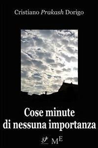 Cose minute di nessuna importanza (eBook, ePUB) - Prakash Dorigo, Cristiano