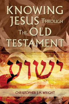 Knowing Jesus Through the Old Testament - Wright, Christopher J. H.