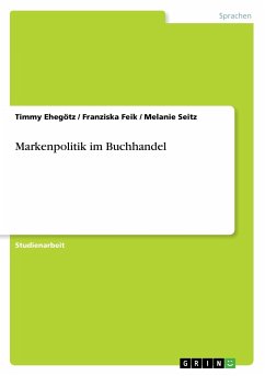 Markenpolitik im Buchhandel - Feik, Franziska;Ehegötz, Timmy;Seitz, Melanie