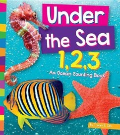Under the Sea 1, 2, 3: An Ocean Counting Book - Dils, Tracey E.