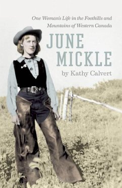 June Mickle: One Woman's Life in the Foothills and Mountains of Western Canada - Calvert, Kathy