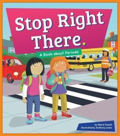 Stop Right There.: A Book about Periods - Powell, Marie