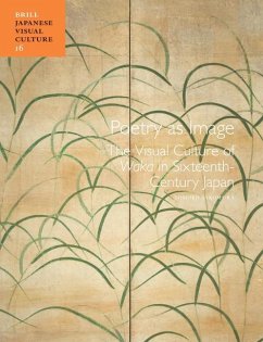 Poetry as Image: The Visual Culture of Waka in Sixteenth-Century Japan - Sakomura, Tomoko