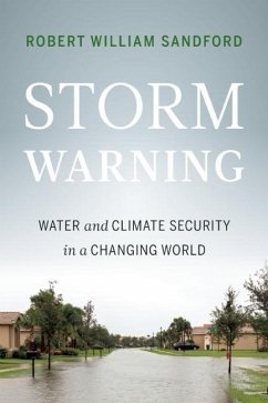 Storm Warning: Water and Climate Security in a Changing World - Sandford, Robert William