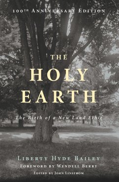 The Holy Earth: The Birth of a New Land Ethic - Hyde Bailey, Liberty