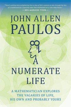 A Numerate Life: A Mathematician Explores the Vagaries of Life, His Own and Probably Yours - Paulos, John Allen