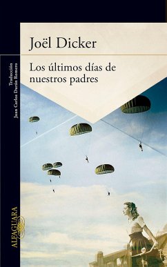 Los Últimos Días de Nuestros Padres / The Final Days of Our Fathers - Dicker, Joël