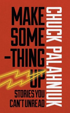 Make Something Up (eBook, ePUB) - Palahniuk, Chuck