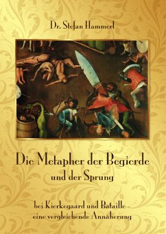 Die Metapher der Begierde und der Sprung bei Kierkegaard und Bataille – eine vergleichende Annäherung (eBook, ePUB) - Hammerl, Dr. Stefan