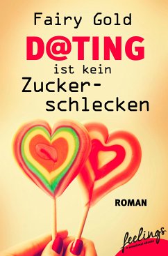 Dating ist kein Zuckerschlecken (eBook, ePUB) - Gold, Fairy