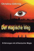 Der magische Weg - Erfahrungen mit afrikanischer Magie (eBook, ePUB)