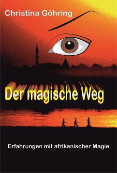 Der magische Weg - Erfahrungen mit afrikanischer Magie (eBook, ePUB) - Göhring, Christina