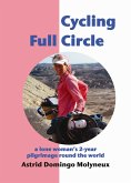Cycling Full Circle: a lone woman's 2-year pilgrimage round the world (eBook, ePUB)