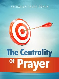 The Centrality of Prayer (Prayer Power Series, #11) (eBook, ePUB) - Fomum, Zacharias Tanee