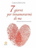 7 giorni per innamorarmi di me (eBook, ePUB)