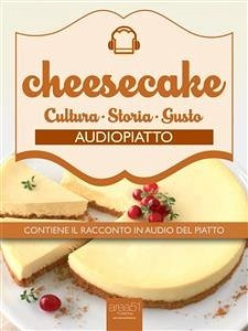 Cheesecake. Audiopiatto (eBook, ePUB) - D'Elia, Valentina