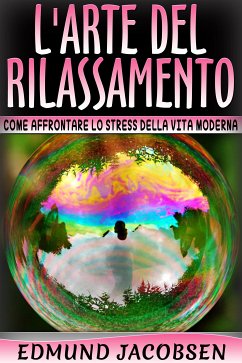 L'arte del rilassamento - Come affrontare lo stress della vita moderna (eBook, ePUB) - Jacobsen, Edmund