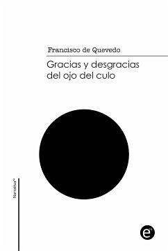 Gracias y desgracias del ojo del culo (eBook, PDF) - de Quevedo, Francisco