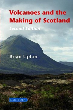 Volcanoes and the Making of Scotland - Upton, Brian