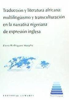 Traducción y literatura africana : multilingüismo y transculturación en la narrativa nigeriana de expresión inglesa - Rodríguez Murphy, Elena