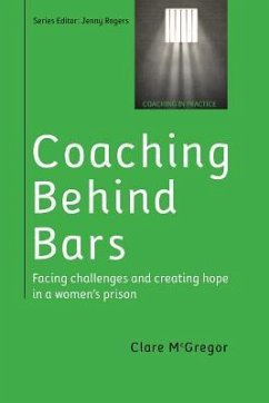 Coaching Behind Bars: Facing Challenges and Creating Hope in a Womens Prison - Mcgregor, Clare