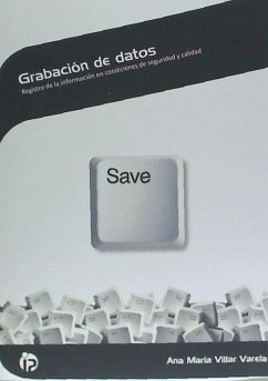 Grabación de datos : registro de la información en condiciones de seguridad y calidad - Villar Varela, Ana María