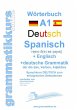 Wörterbuch Deutsch - Spanisch - Englisch A1: Lernwortschatz A1 Sprachkurs Deutsch zum erfolgreichen Selbstlernen für TeilnehmerInnen aus Spanien Marle