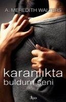 Karanlikta Buldum Seni - Meredith Walters, A.