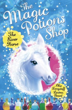 The Magic Potions Shop: The River Horse - Longstaff, Abie