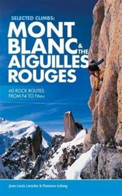 Selected Climbs: Mont Blanc & the Aiguilles Rouges - Laroche, Jean-Louis; LeLong, Florence
