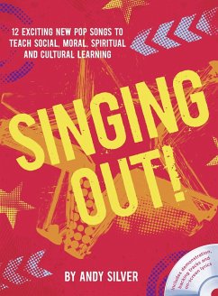 Singing Out!: 12 Exciting New Pop Songs to Teach Social, Moral, Spiritual and Cultural Learning - Silver, Andy