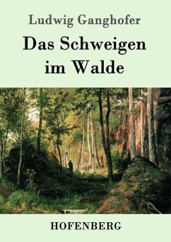 Das Schweigen im Walde - Ganghofer, Ludwig