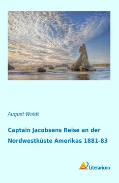 Captain Jacobsens Reise an der Nordwestküste Amerikas 1881-83 - Woldt, August