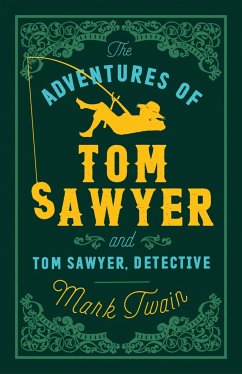 The Adventures of Tom Sawyer and Tom Sawyer, Detective - Twain, Mark