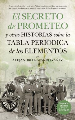 El secreto de Prometeo y otras historias sobre la tabla periódica de los elementos - Navarro Yáñez, Alejandro