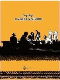 Io m'infilo dappertutto - Ragno, Sergio Io m'infilo dappertutto - Ragno, Sergio
