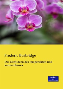 Die Orchideen des temperierten und kalten Hauses - Burbridge, Frederic