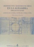 Arquitectos y maestros de obras en la Alhambra, siglos XVI-XVIII : artífices de cantería, albañilería, yesería y forja
