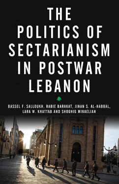 The Politics of Sectarianism in Postwar Lebanon - Salloukh, Bassel F; Barakat, Rabie; Al-Habbal, Jinan S