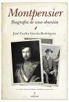 Montpensier : biografía de una obsesión - García Rodríguez, José Carlos